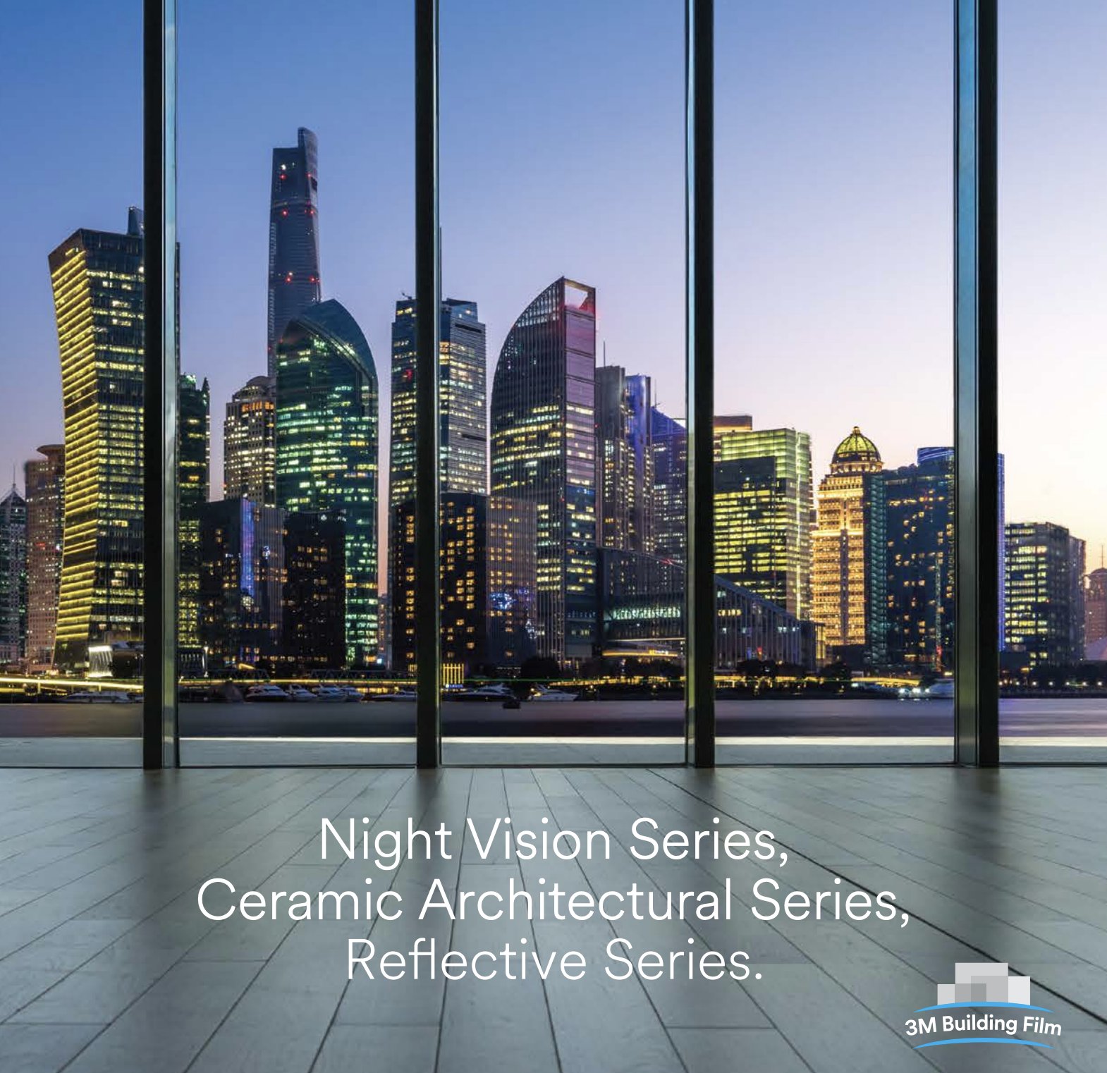 3M Building Film — Night Vision Series, Ceramic Architectural Series, Reflective Series